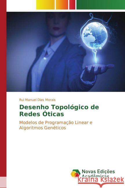 Desenho Topológico de Redes Óticas : Modelos de Programação Linear e Algoritmos Genéticos Morais, Rui Manuel Dias 9783330743960