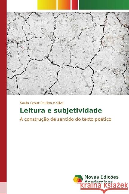 Leitura e subjetividade : A construção de sentido do texto poético Paulino e Silva, Saulo Cesar 9783330744110