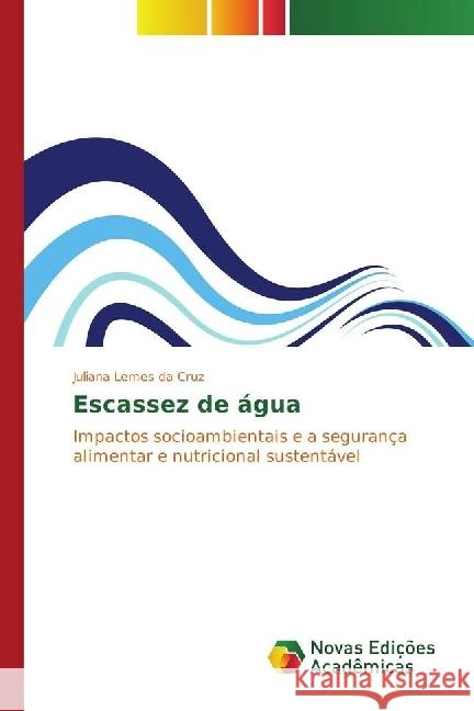 Escassez de água : Impactos socioambientais e a segurança alimentar e nutricional sustentável Lemes da Cruz, Juliana 9783330744943