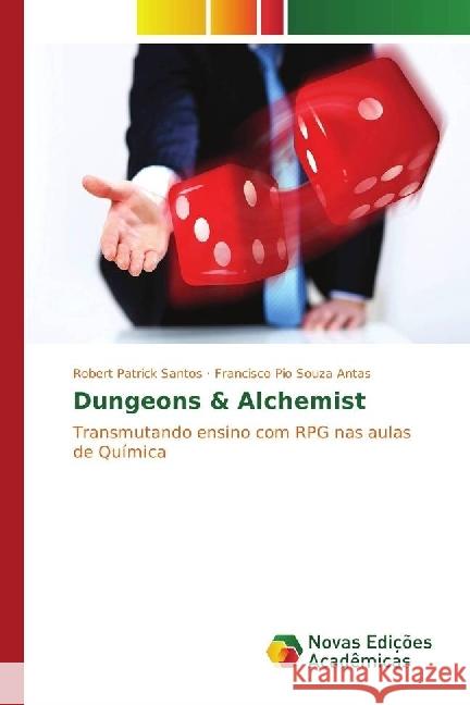 Dungeons & Alchemist : Transmutando ensino com RPG nas aulas de Química Santos, Robert Patrick; Souza Antas, Francisco Pio 9783330746893