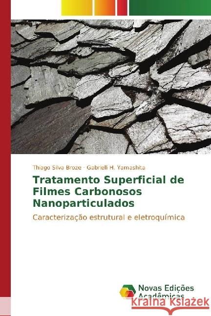 Tratamento Superficial de Filmes Carbonosos Nanoparticulados : Caracterização estrutural e eletroquímica Silva Broze, Thiago; Yamashita, Gabrielli H. 9783330746978