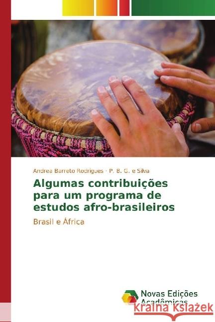 Algumas contribuições para um programa de estudos afro-brasileiros : Brasil e África Barreto Rodrigues, Andrea; Silva, P. B. G. e 9783330747562