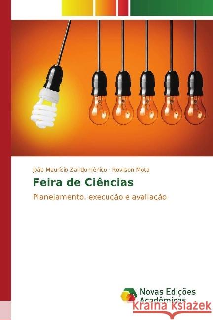 Feira de Ciências : Planejamento, execução e avaliação Zandomênico, João Maurício; Mota, Rovilson 9783330747869 Novas Edicioes Academicas