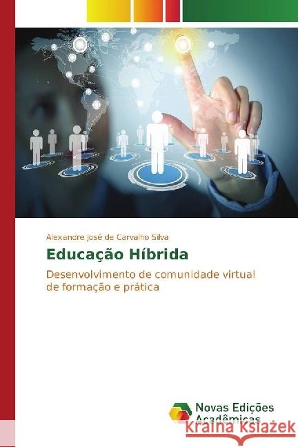 Educação Híbrida : Desenvolvimento de comunidade virtual de formação e prática Silva, Alexandre José de Carvalho 9783330748309