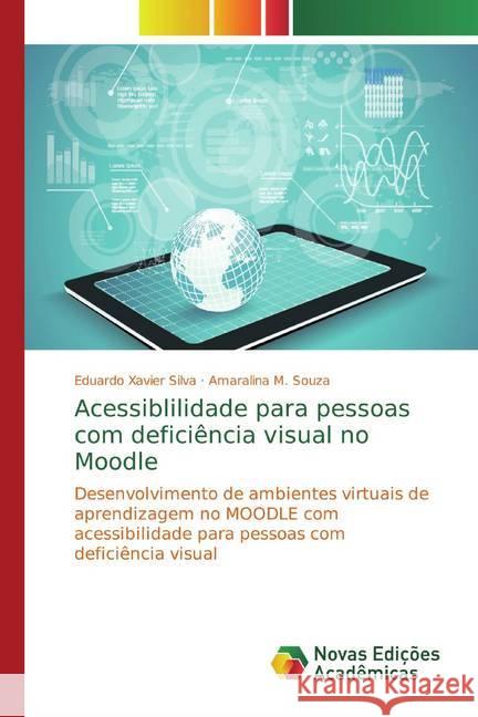 Acessiblilidade para pessoas com deficiência visual no Moodle : Desenvolvimento de ambientes virtuais de aprendizagem no MOODLE com acessibilidade para pessoas com deficiência visual Silva, Eduardo Xavier; M. Souza, Amaralina 9783330748750