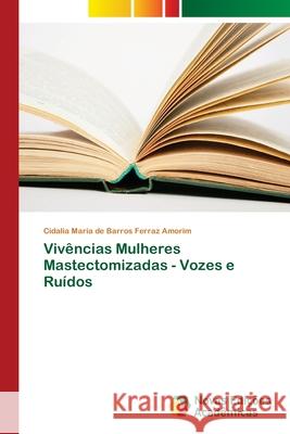 Vivências Mulheres Mastectomizadas - Vozes e Ruídos de Barros Ferraz Amorim, Cidalia Maria 9783330749245 Novas Edicioes Academicas
