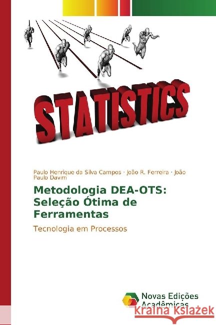 Metodologia DEA-OTS: Seleção Ótima de Ferramentas : Tecnologia em Processos Campos, Paulo Henrique da Silva; Ferreira, João R.; Davim, João Paulo 9783330749368