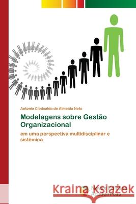 Modelagens sobre Gestão Organizacional Almeida Neto, Antonio Clodoaldo de 9783330749474