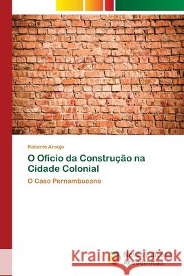 O Ofício da Construção na Cidade Colonial Araújo, Roberto 9783330749580