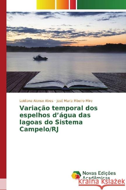 Variação temporal dos espelhos d'água das lagoas do Sistema Campelo/RJ Alonso Alves, Leidiana; Ribeiro Miro, José Maria 9783330750357 Novas Edicioes Academicas