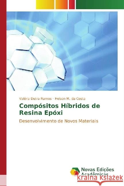 Compósitos Híbridos de Resina Epóxi : Desenvolvimento de Novos Materiais Dutra Ramos, Valéria; M. da Costa, Helson 9783330751064 Novas Edicioes Academicas