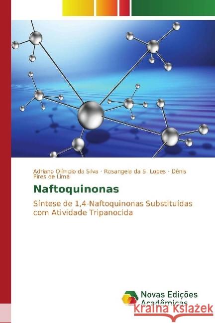 Naftoquinonas : Síntese de 1,4-Naftoquinonas Substituídas com Atividade Tripanocida Olímpio da Silva, Adriano; Da S. Lopes, Rosangela; Pires De Lima, Dênis 9783330751330