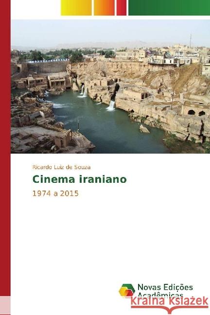 Cinema iraniano : 1974 a 2015 Souza, Ricardo Luiz de 9783330751569 Novas Edicioes Academicas