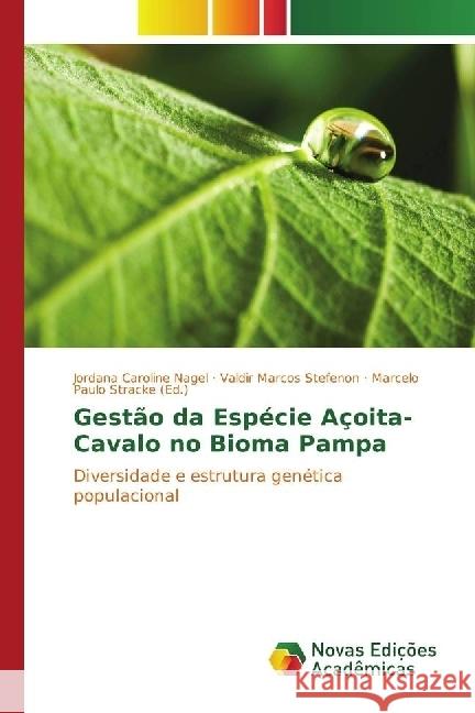 Gestão da Espécie Açoita-Cavalo no Bioma Pampa : Diversidade e estrutura genética populacional Nagel, Jordana Caroline; Stefenon, Valdir Marcos 9783330751576 Novas Edicioes Academicas