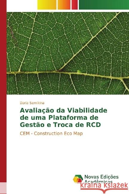 Avaliação da Viabilidade de uma Plataforma de Gestão e Troca de RCD : CEM - Construction Eco Map Semikina, Daria 9783330751897