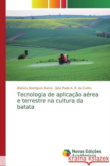 Tecnologia de aplicação aérea e terrestre na cultura da batata Rodrigues Bueno, Mariana; R. da Cunha, João Paulo A. 9783330752061