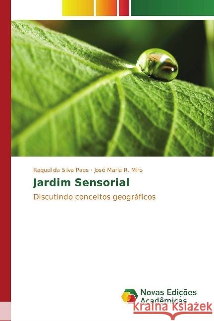 Jardim Sensorial : Discutindo conceitos geográficos Paes, Raquel da Silva; Miro, José Maria R. 9783330752153 Novas Edicioes Academicas