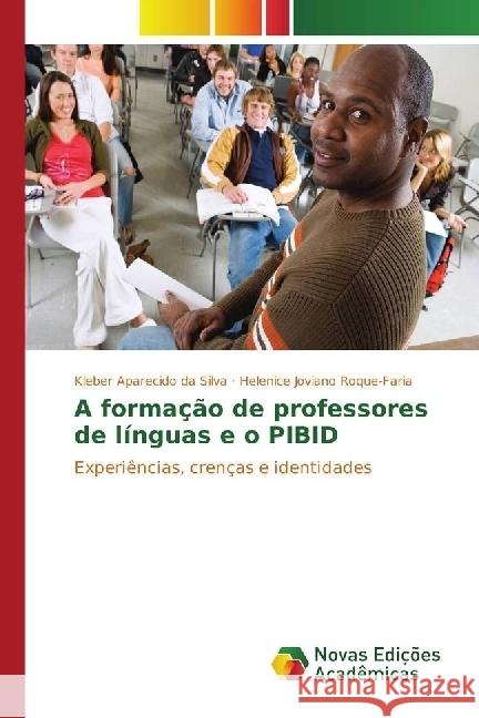 A formação de professores de línguas e o PIBID : Experiências, crenças e identidades Silva, Kleber Aparecido da; Roque-Faria, Helenice Joviano 9783330752832