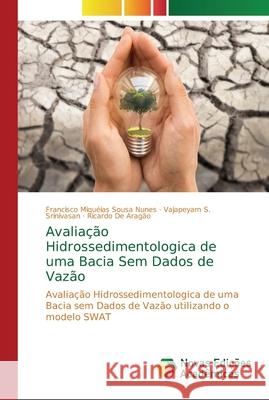 Avaliação Hidrossedimentologica de uma Bacia Sem Dados de Vazão Sousa Nunes, Francisco Miquéias 9783330753327 Novas Edicioes Academicas