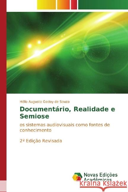 Documentário, Realidade e Semiose : os sistemas audiovisuais como fontes de conhecimento 2ª Edição Revisada Godoy de Souza, Hélio Augusto 9783330753808