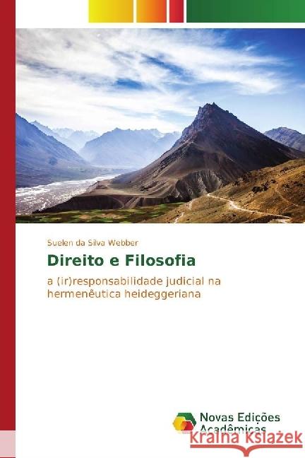 Direito e Filosofia : A (ir)responsabilidade judicial na hermenêutica heideggeriana Webber, Suelen da Silva 9783330754768 Novas Edicioes Academicas