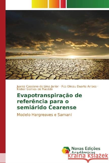 Evapotranspiração de referência para o semiárido Cearense : Modelo Hargreaves e Samani Lima Junior, Juarez Cassiano de; Arraes, Fco Dirceu Duarte; Macêdo, Kleber Gomes de 9783330755147 Novas Edicioes Academicas