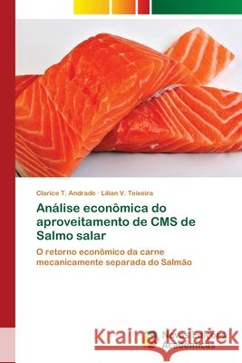 Análise econômica do aproveitamento de CMS de Salmo salar T. Andrade, Clarice 9783330756151 Novas Edicioes Academicas