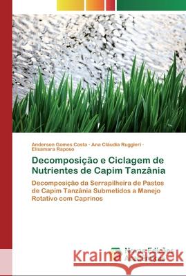 Decomposição e Ciclagem de Nutrientes de Capim Tanzânia Gomes Costa, Anderson 9783330756885 Novas Edicioes Academicas