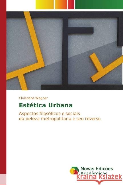 Estética Urbana : Aspectos filosóficos e sociais da beleza metropolitana e seu reverso Wagner, Christiane 9783330758186 Novas Edicioes Academicas