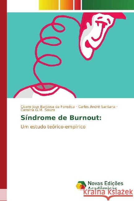 Síndrome de Burnout: : Um estudo teórico-empírico Fonsêca, Cicero Jose Barbosa da; Santana, Carlos André; Souza, Carolina G.M. 9783330758254