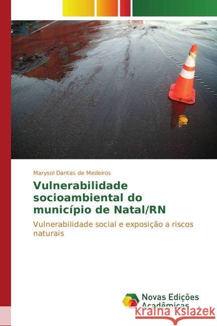 Vulnerabilidade socioambiental do município de Natal/RN : Vulnerabilidade social e exposição a riscos naturais Dantas de Medeiros, Marysol 9783330758353