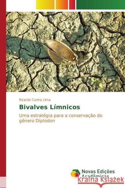 Bivalves Límnicos : Uma estratégia para a conservação do gênero Diplodon Cunha Lima, Ricardo 9783330759015