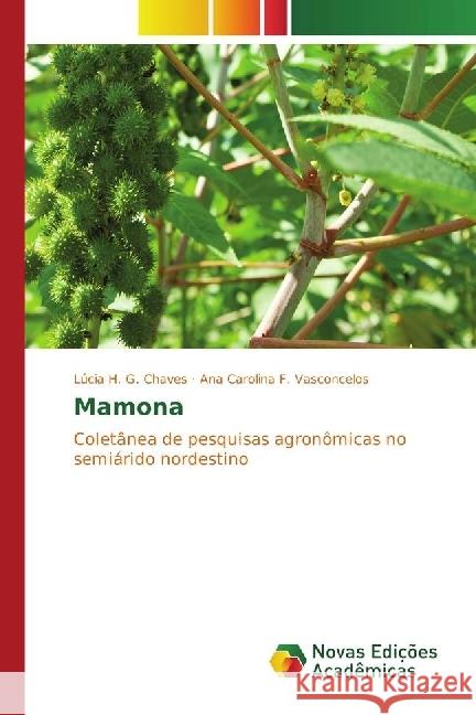 Mamona : Coletânea de pesquisas agronômicas no semiárido nordestino Chaves, Lúcia H. G.; F. Vasconcelos, Ana Carolina 9783330759084 Novas Edicioes Academicas