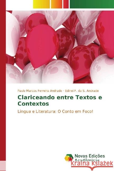 Clariceando entre Textos e Contextos : Língua e Literatura: O Conto em Foco! Ferreira Andrade, Paulo Marcos; da S. Andrade, Edinei F. 9783330759145 Novas Edicioes Academicas