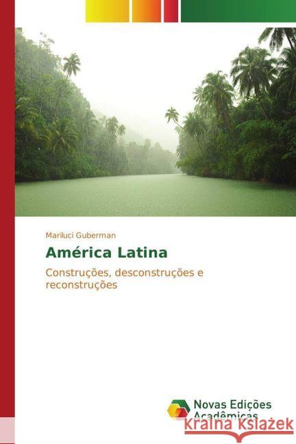 América Latina : Construções, desconstruções e reconstruções Guberman, Mariluci 9783330761797