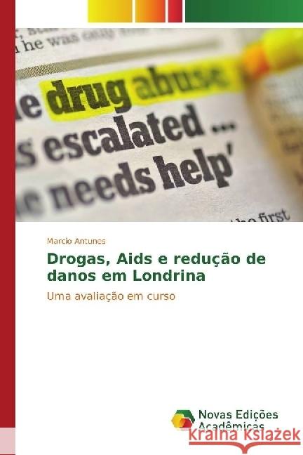 Drogas, Aids e redução de danos em Londrina : Uma avaliação em curso Antunes, Marcio 9783330762244