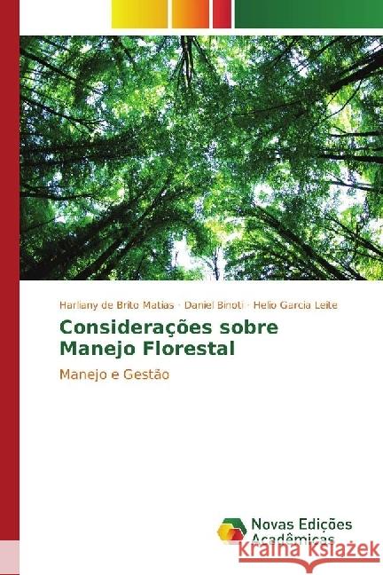 Considerações sobre Manejo Florestal : Manejo e Gestão Matias, Harliany de Brito; Binoti, Daniel; Leite, Helio Garcia 9783330762763