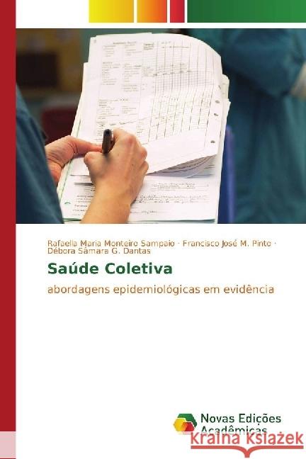 Saúde Coletiva : abordagens epidemiológicas em evidência Maria Monteiro Sampaio, Rafaella; José M. Pinto, Francisco; G. Dantas, Débora Sâmara 9783330762770