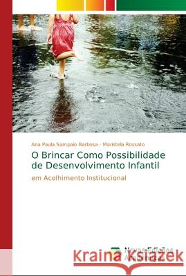 O Brincar Como Possibilidade de Desenvolvimento Infantil Barbosa, Ana Paula Sampaio 9783330763296