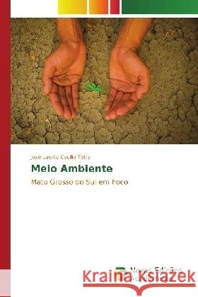 Meio Ambiente : Mato Grosso do Sul em Foco Tetila, José Laerte Cecílio 9783330763425