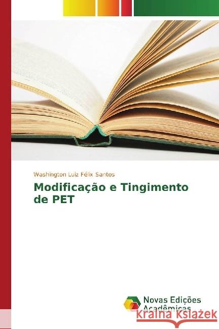 Modificação e Tingimento de PET Santos, Washington Luiz Félix 9783330763562 Novas Edicioes Academicas