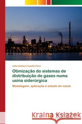 Otimização do sistemas de distribuição de gases numa usina siderúrgica Coelho Pena, João Gustavo 9783330764040