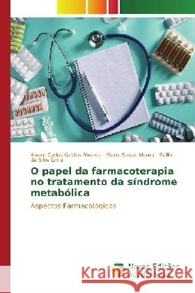 O papel da farmacoterapia no tratamento da síndrome metabólica : Aspectos Farmacológicos Galdos Riveros, Alvaro Carlos; Souza Moura, Eliane; Lima, Evillin da Silva 9783330765177