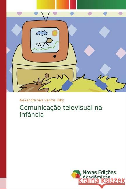 Comunicação televisual na infância Siva Santos Filho, Alexandre 9783330765238