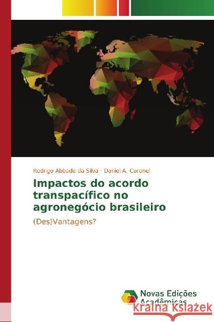 Impactos do acordo transpacífico no agronegócio brasileiro : (Des)Vantagens? Abbade da Silva, Rodrigo; Coronel, Daniel A. 9783330765832 Novas Edicioes Academicas