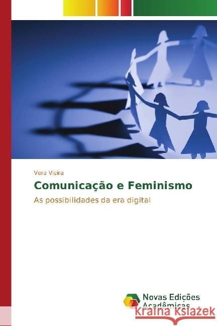 Comunicação e Feminismo : As possibilidades da era digital Vieira, Vera 9783330765870