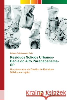 Resíduos Sólidos Urbanos- Bacia do Alto Paranapanema-SP Feliciana Dos Reis, Débora 9783330766082