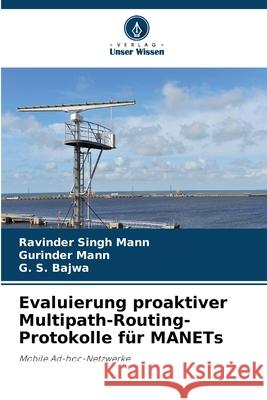 Evaluierung proaktiver Multipath-Routing-Protokolle für MANETs Mann, Ravinder Singh, Mann, Gurinder, Bajwa, G. S. 9783330766396 Verlag Unser Wissen