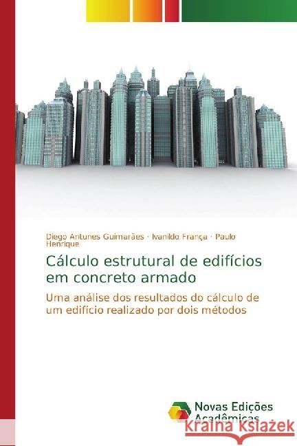 Cálculo estrutural de edifícios em concreto armado : Uma análise dos resultados do cálculo de um edifício realizado por dois métodos Antunes Guimarães, Diego; França, Ivanildo; Henrique, Paulo 9783330766532 Novas Edicioes Academicas