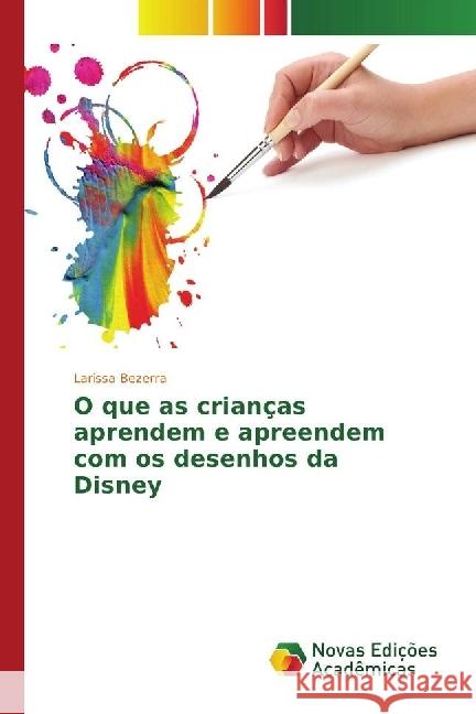 O que as crianças aprendem e apreendem com os desenhos da Disney Bezerra, Larissa 9783330766570